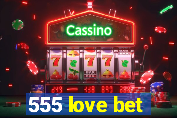 555 love bet